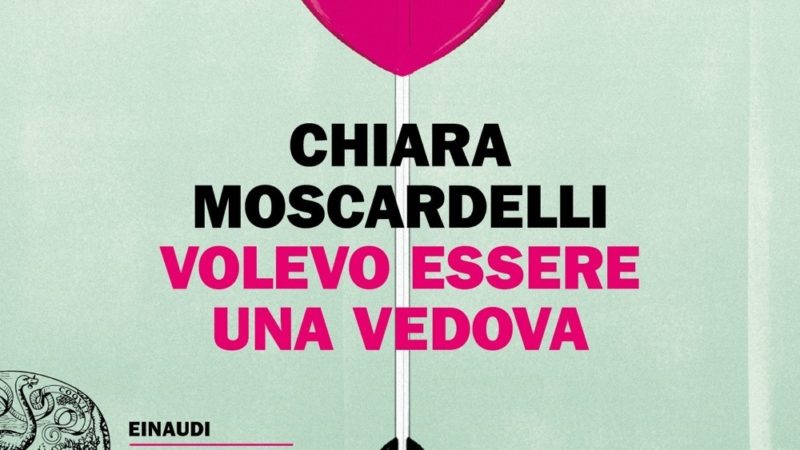 Volevo essere una vedova di Chiara Moscardelli: recensione