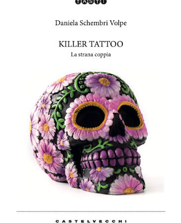 Killer Tattoo: la strana coppia di Daniela Schembri Volpe